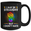 I May Be Straight But I Don't Hate Support Pride LGBT Mug | siriusteestore
