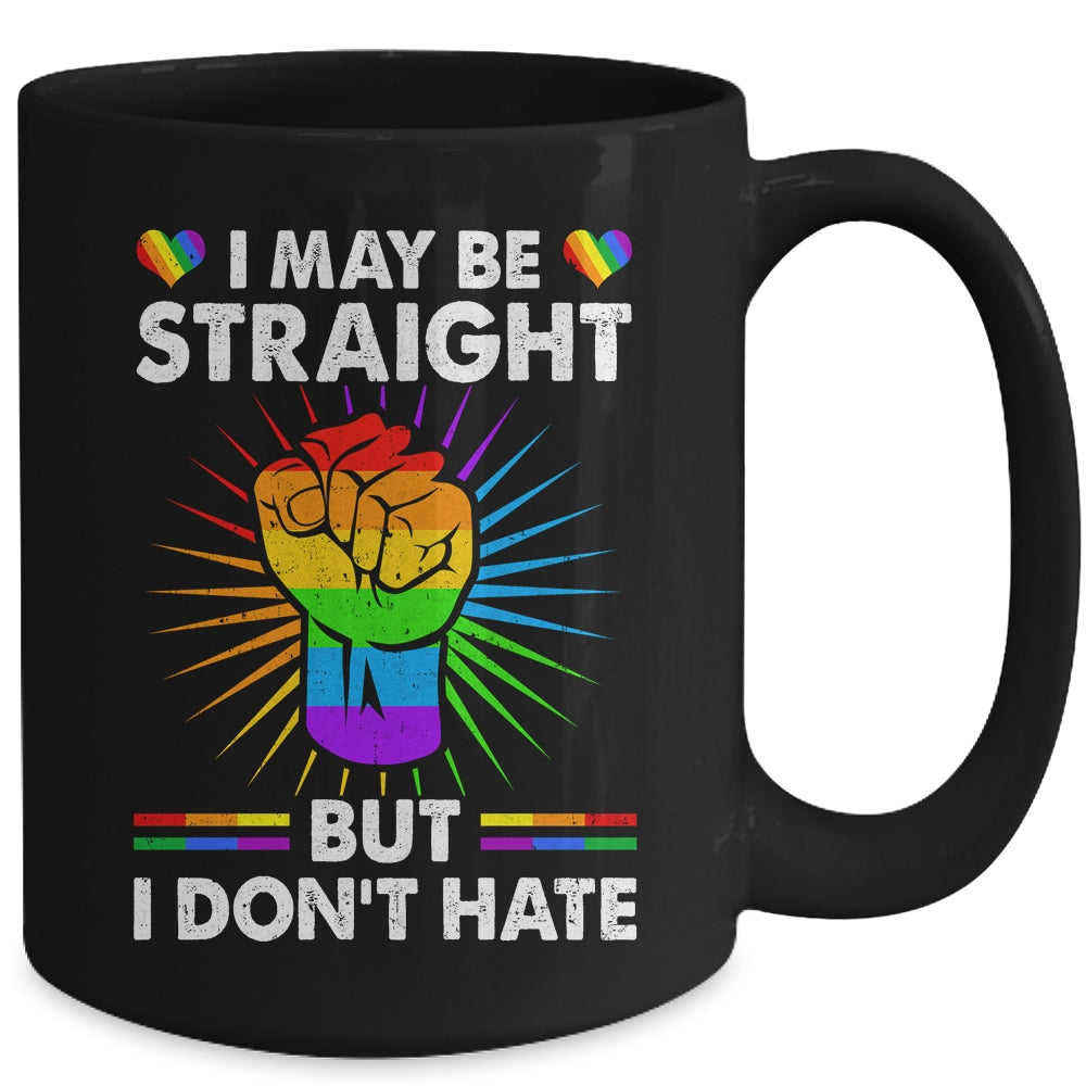 I May Be Straight But I Don't Hate Support Pride LGBT Mug | siriusteestore