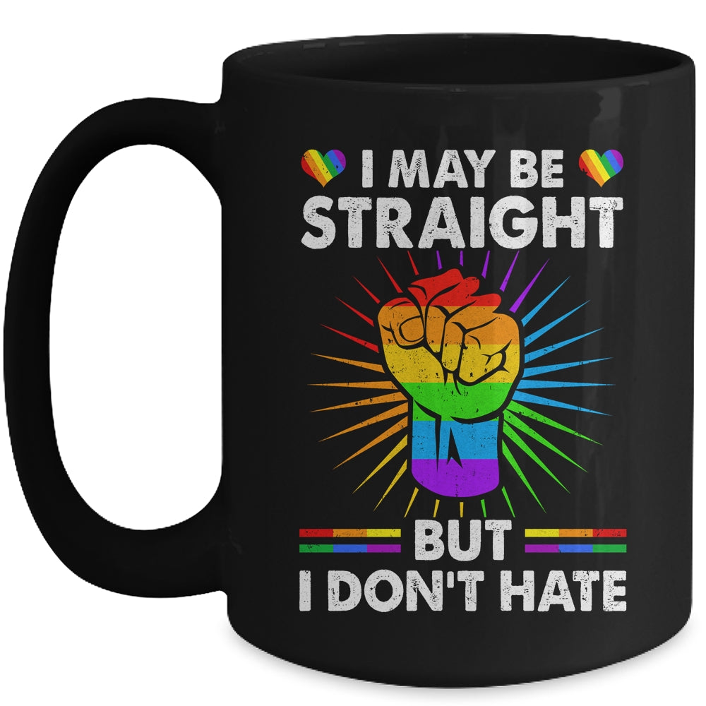 I May Be Straight But I Don't Hate Support Pride LGBT Mug | siriusteestore