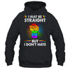 I May Be Straight But I Don't Hate Support Pride LGBT Shirt & Tank Top | siriusteestore