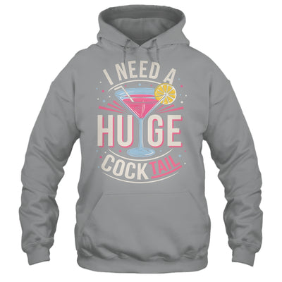 I Need A Huge COCKtail Adult Joke Funny Drinking Quote Shirt & Tank Top | siriusteestore