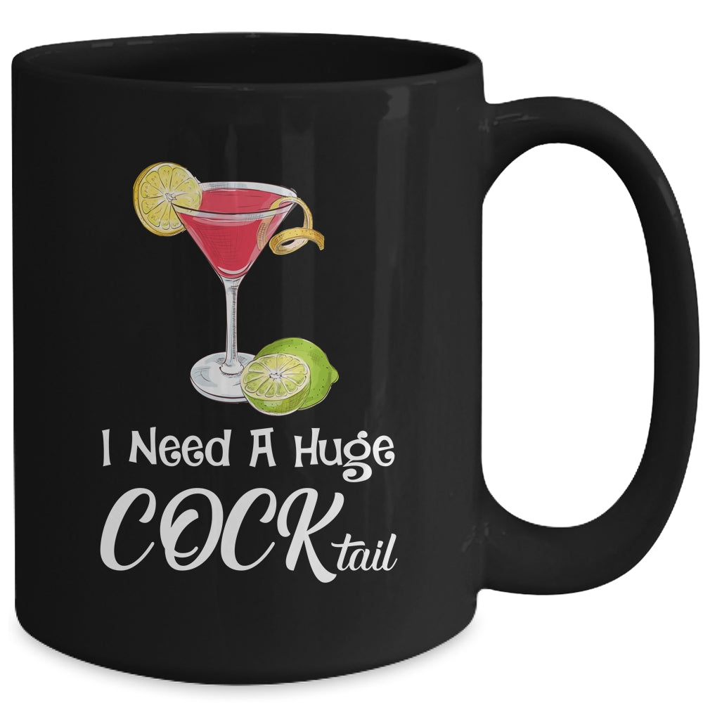 I Need A Huge COCKtail Funny Adult Humor Drinking Mug | siriusteestore