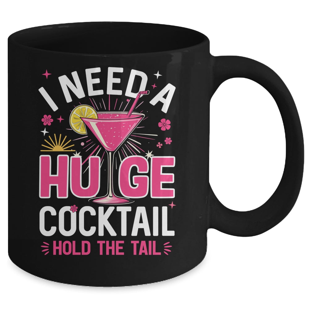 I Need A Huge Cocktail Funny Adult Humor Party Cocktail Mug | siriusteestore