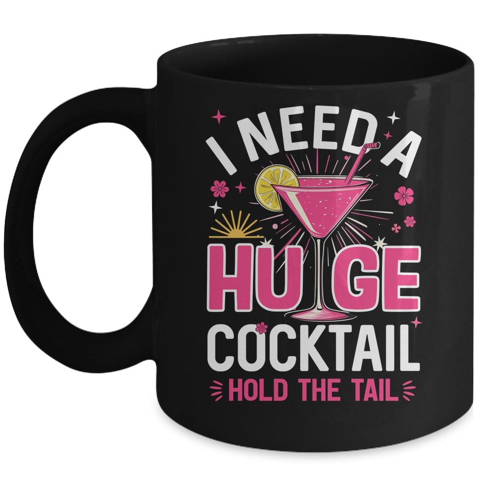 I Need A Huge Cocktail Funny Adult Humor Party Cocktail Mug | siriusteestore