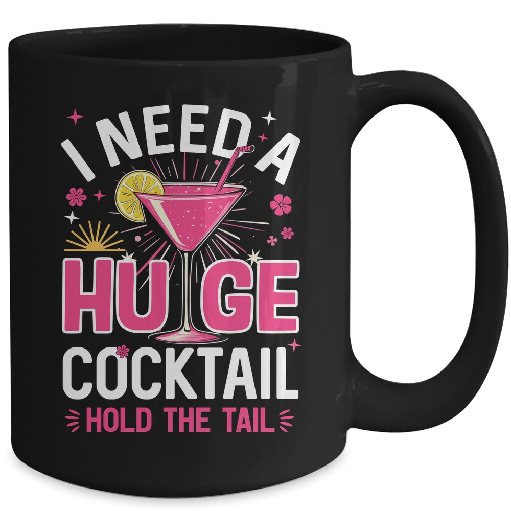 I Need A Huge Cocktail Funny Adult Humor Party Cocktail Mug | siriusteestore