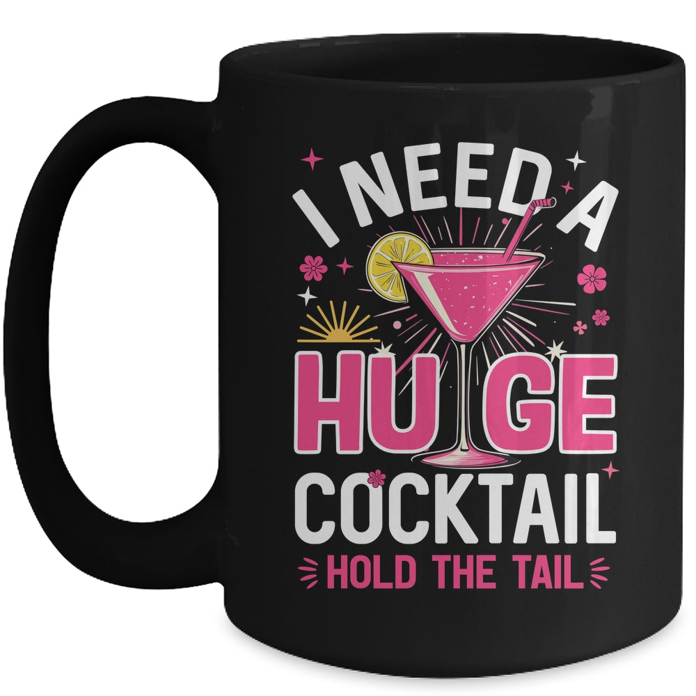I Need A Huge Cocktail Funny Adult Humor Party Cocktail Mug | siriusteestore