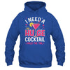 I Need A Huge Cocktail Funny Adult Humor Party Cocktail Shirt & Tank Top | siriusteestore