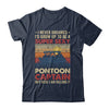 I Never Dreamed I'd Grow Up To Be Pontoon Captain For Men Shirt & Hoodie | siriusteestore