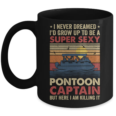 I Never Dreamed I'd Grow Up To Be Pontoon Captain For Men Mug | siriusteestore