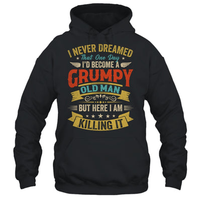 I Never Dreamed That I'd Become A Grumpy Old Man Grandpa Men Shirt & Hoodie | siriusteestore