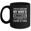 I Never Question My Wife's Choices Marriage Humor Husband Mug | siriusteestore