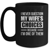 I Never Question My Wife's Choices Marriage Humor Husband Mug | siriusteestore