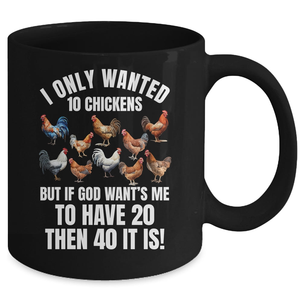 I Only Wanted 10 Chickens Funny Art Chicken Farmer Men Women Mug | siriusteestore