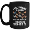 I Only Wanted 10 Chickens Funny Art Chicken Farmer Men Women Mug | siriusteestore