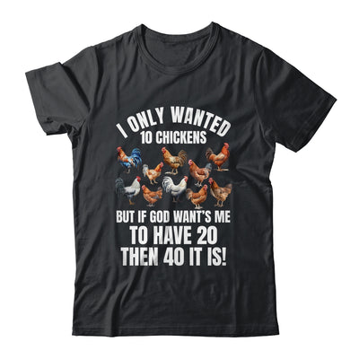 I Only Wanted 10 Chickens Funny Art Chicken Farmer Men Women Shirt & Tank Top | siriusteestore