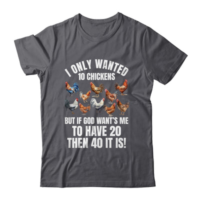 I Only Wanted 10 Chickens Funny Art Chicken Farmer Men Women Shirt & Tank Top | siriusteestore