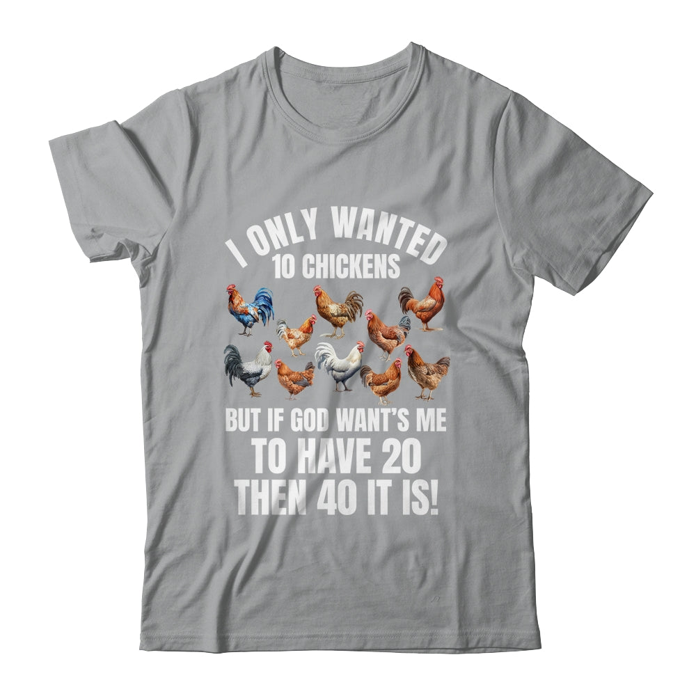I Only Wanted 10 Chickens Funny Art Chicken Farmer Men Women Shirt & Tank Top | siriusteestore