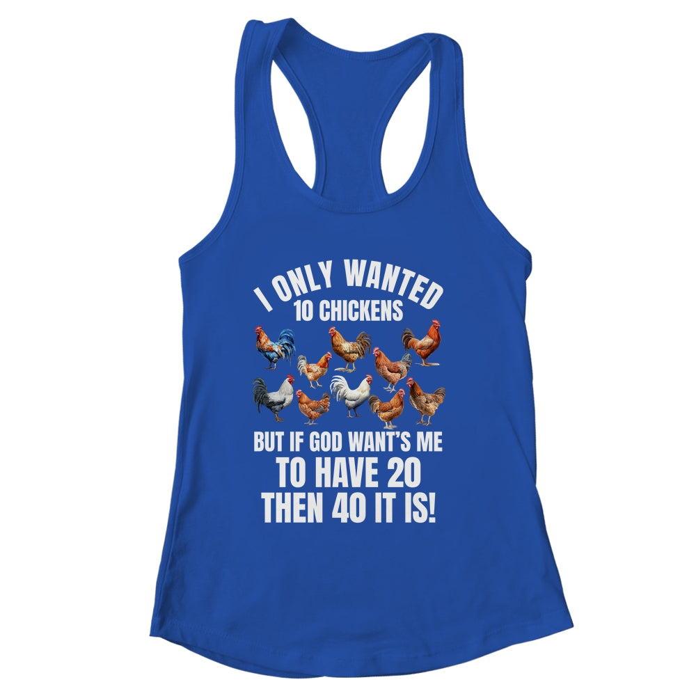 I Only Wanted 10 Chickens Funny Art Chicken Farmer Men Women Shirt & Tank Top | siriusteestore