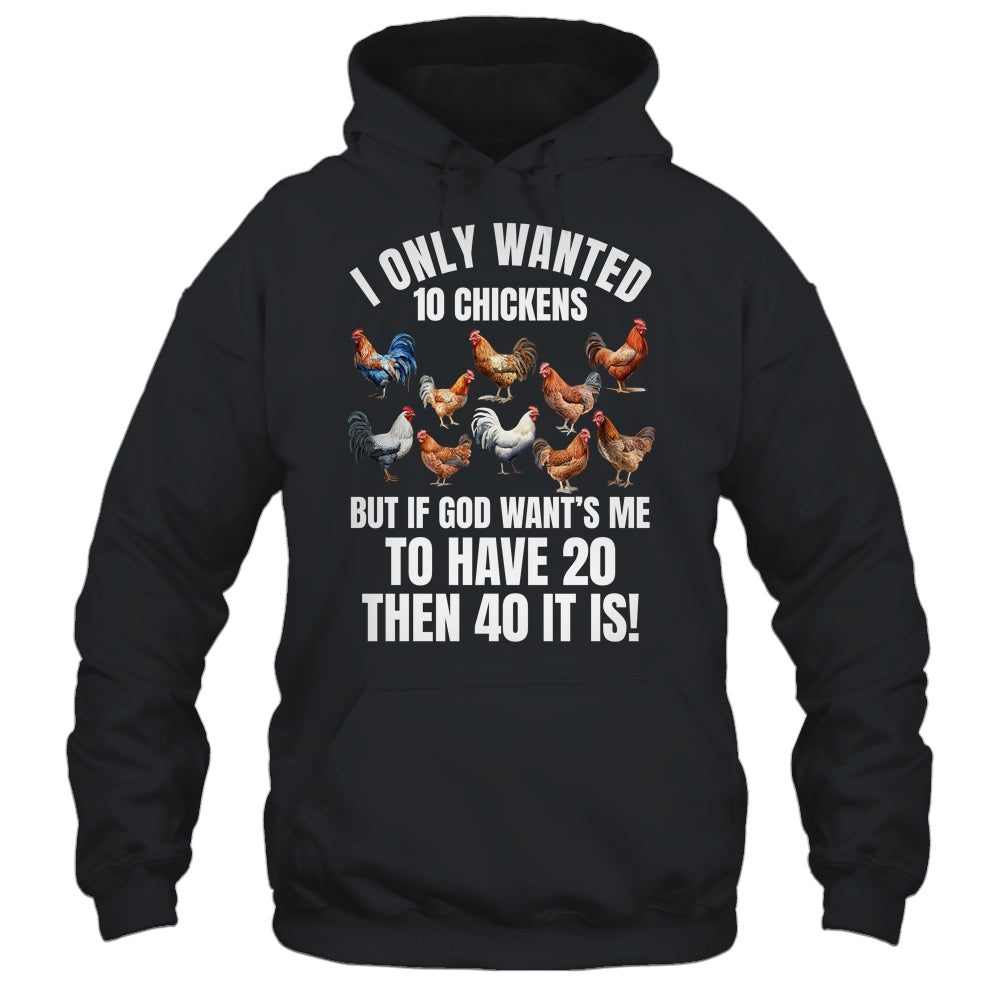 I Only Wanted 10 Chickens Funny Art Chicken Farmer Men Women Shirt & Tank Top | siriusteestore