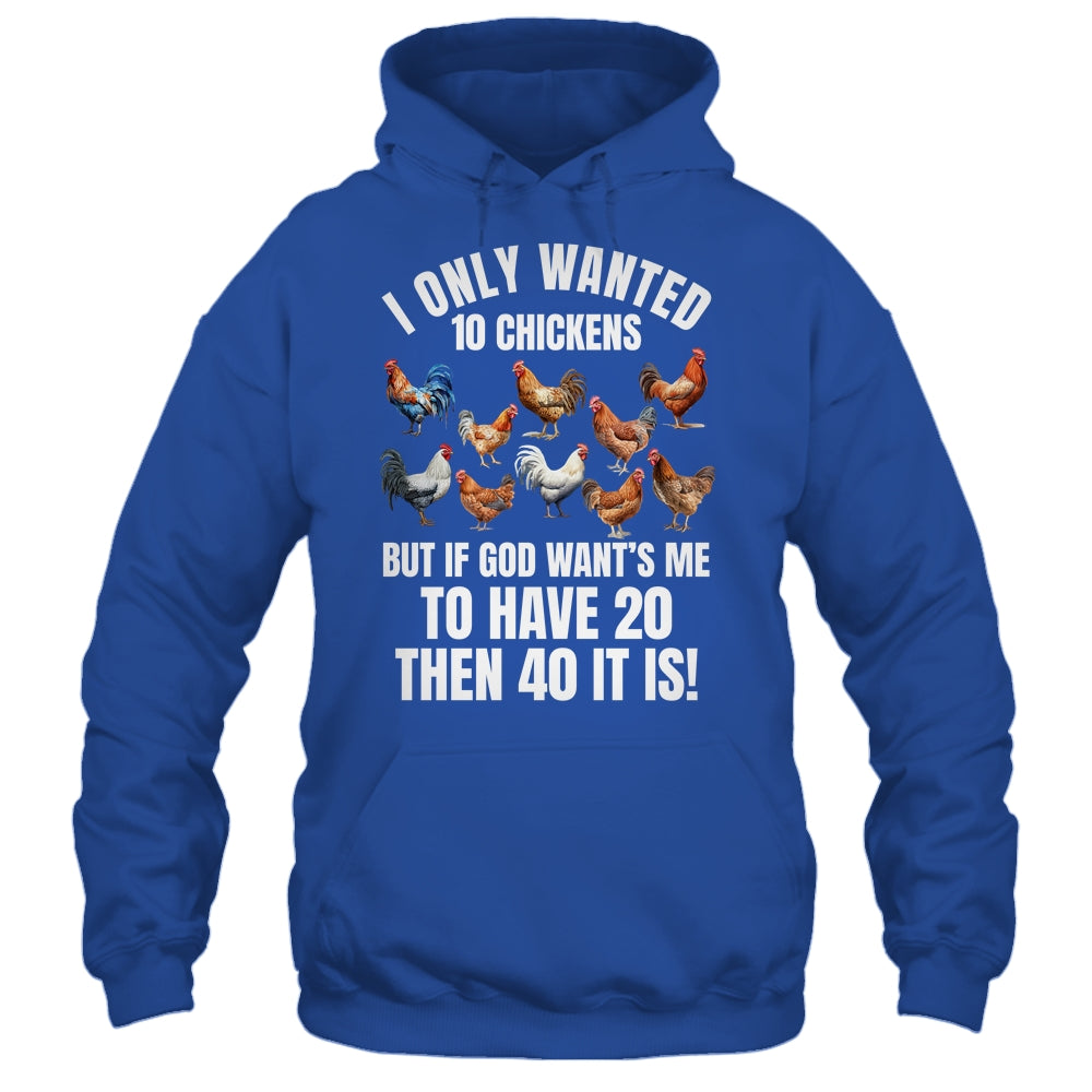 I Only Wanted 10 Chickens Funny Art Chicken Farmer Men Women Shirt & Tank Top | siriusteestore