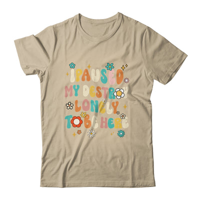 I Paused My Destroy Lonely To Be Here Vintage Groovy Shirt & Tank Top | siriusteestore