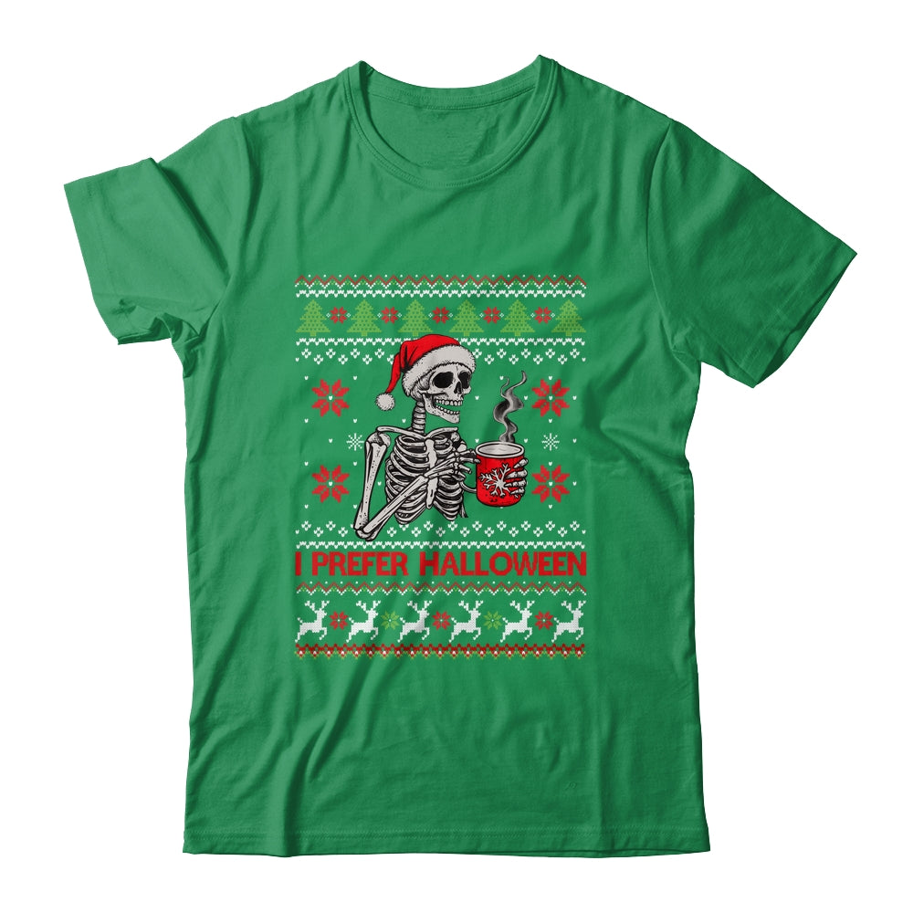 I Prefer Halloween Skeleton Ugly Christmas Funny Xmas Shirt & Sweatshirt | siriusteestore