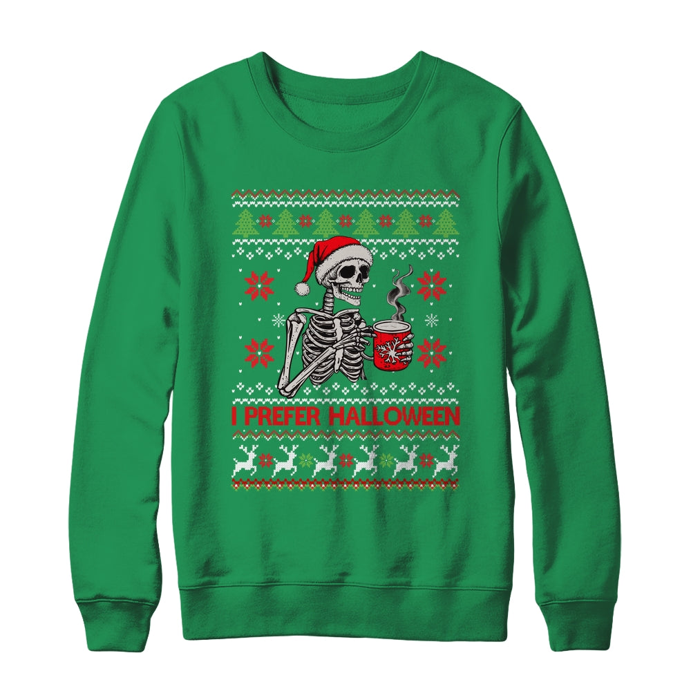 I Prefer Halloween Skeleton Ugly Christmas Funny Xmas Shirt & Sweatshirt | siriusteestore