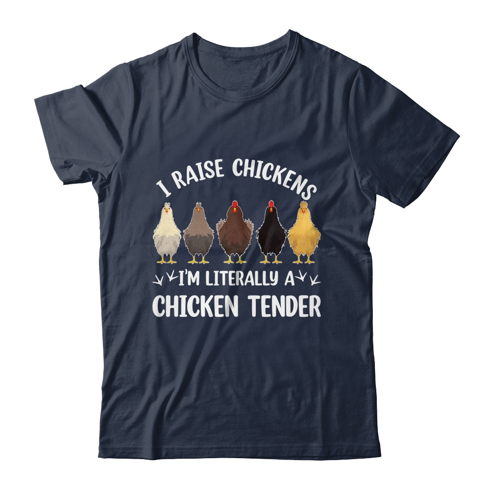 I Raise Chickens I'm Literally A Chicken Tender Funny Shirt & Tank Top | siriusteestore