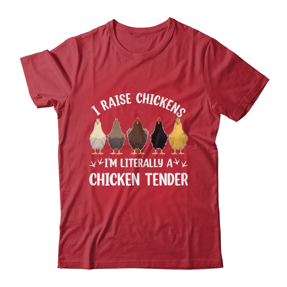 I Raise Chickens I'm Literally A Chicken Tender Funny Shirt & Tank Top | siriusteestore