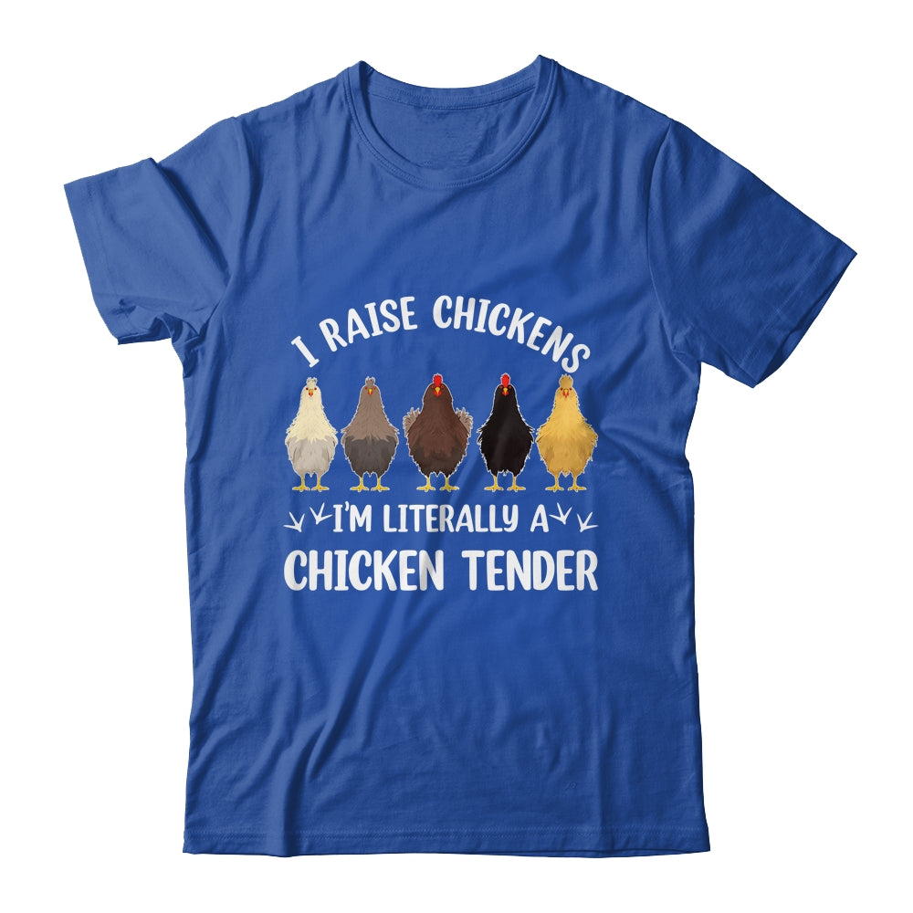 I Raise Chickens I'm Literally A Chicken Tender Funny Shirt & Tank Top | siriusteestore