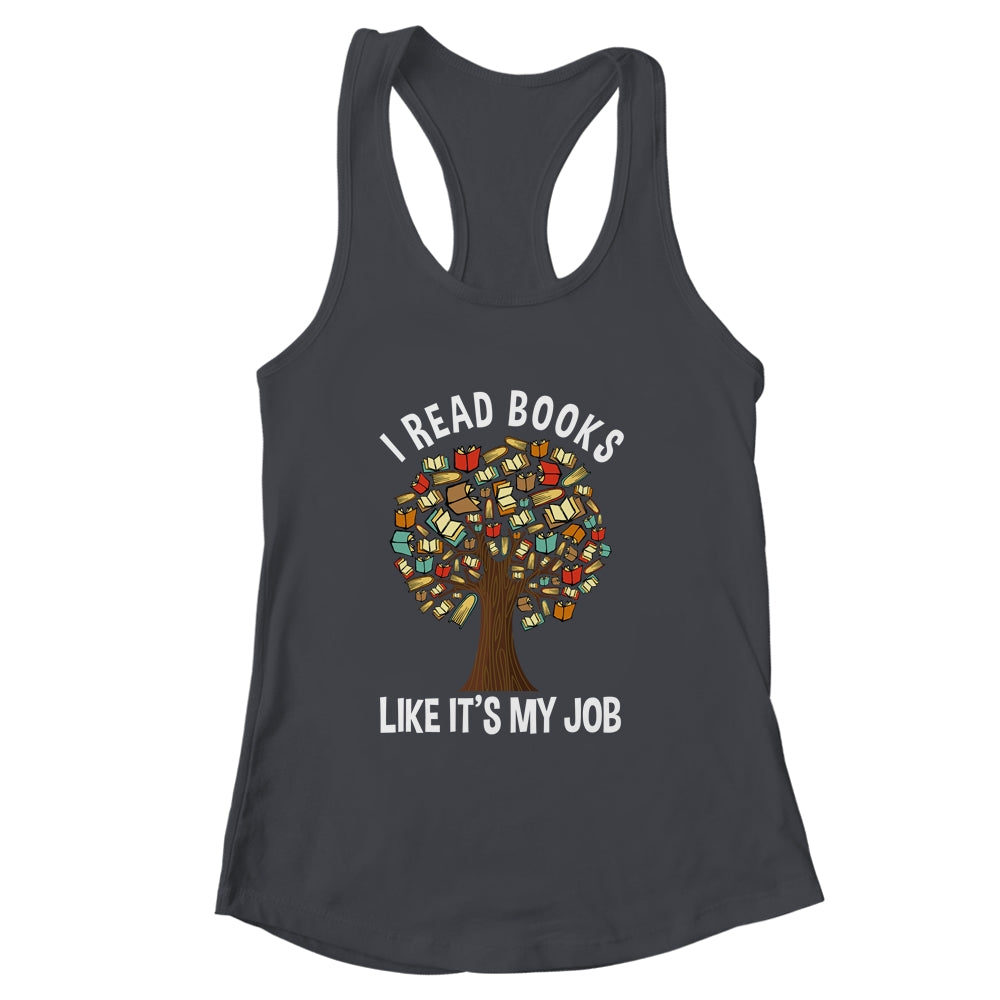 I Read Books Like Its My Job Book Lover Women Funny Tree Shirt & Tank Top | siriusteestore
