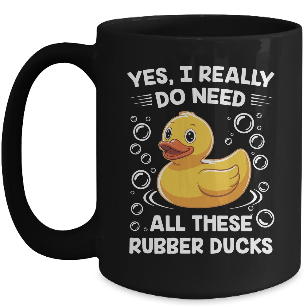 I Really Do Need All These Rubber Ducks Lover Men Women Mug | siriusteestore