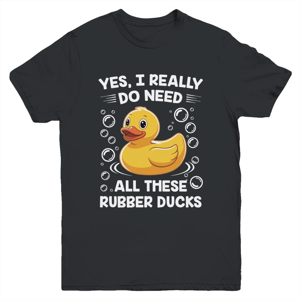 I Really Do Need All These Rubber Ducks Lover Men Women Youth Shirt | siriusteestore