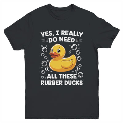 I Really Do Need All These Rubber Ducks Lover Men Women Youth Shirt | siriusteestore