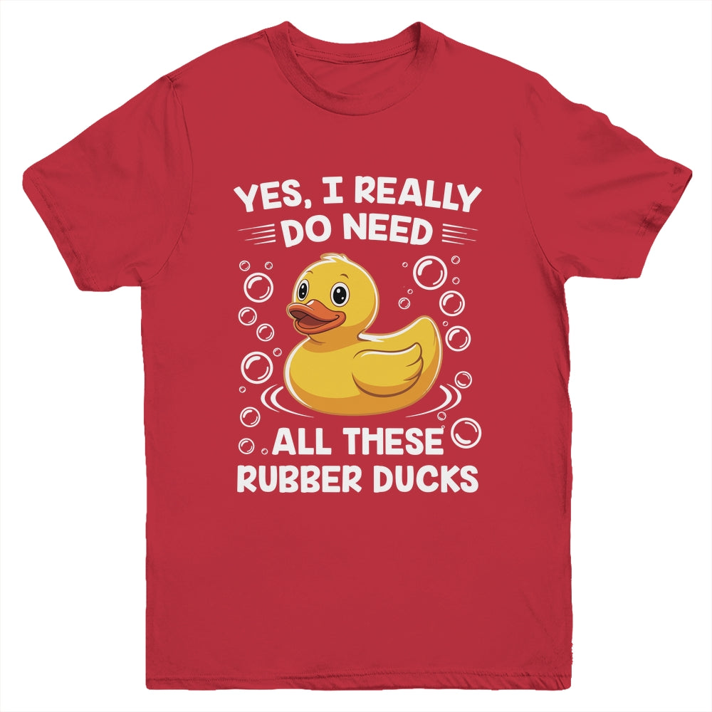 I Really Do Need All These Rubber Ducks Lover Men Women Youth Shirt | siriusteestore