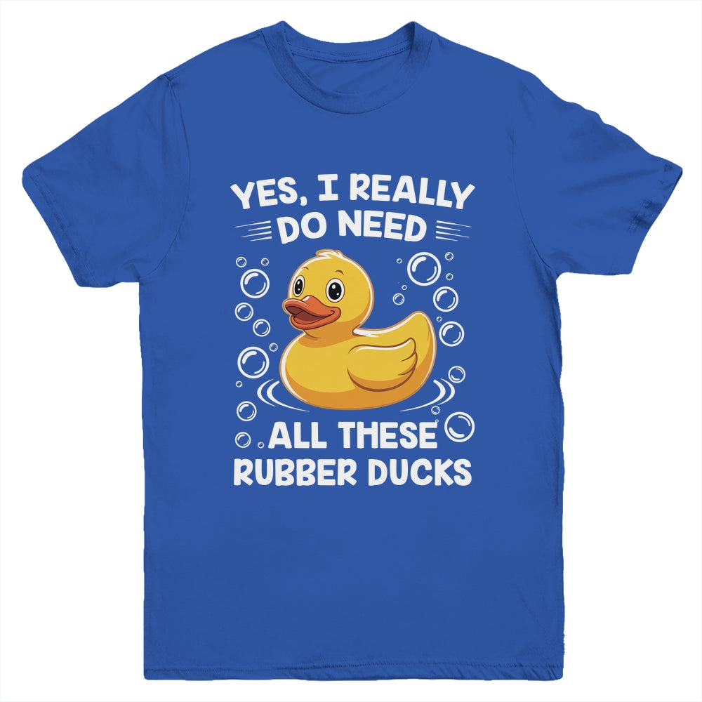 I Really Do Need All These Rubber Ducks Lover Men Women Youth Shirt | siriusteestore