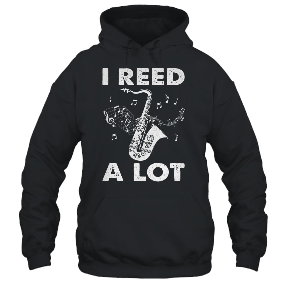 I Reed A Lot Funny Saxophone Player Design For Men Women Shirt & Hoodie | siriusteestore