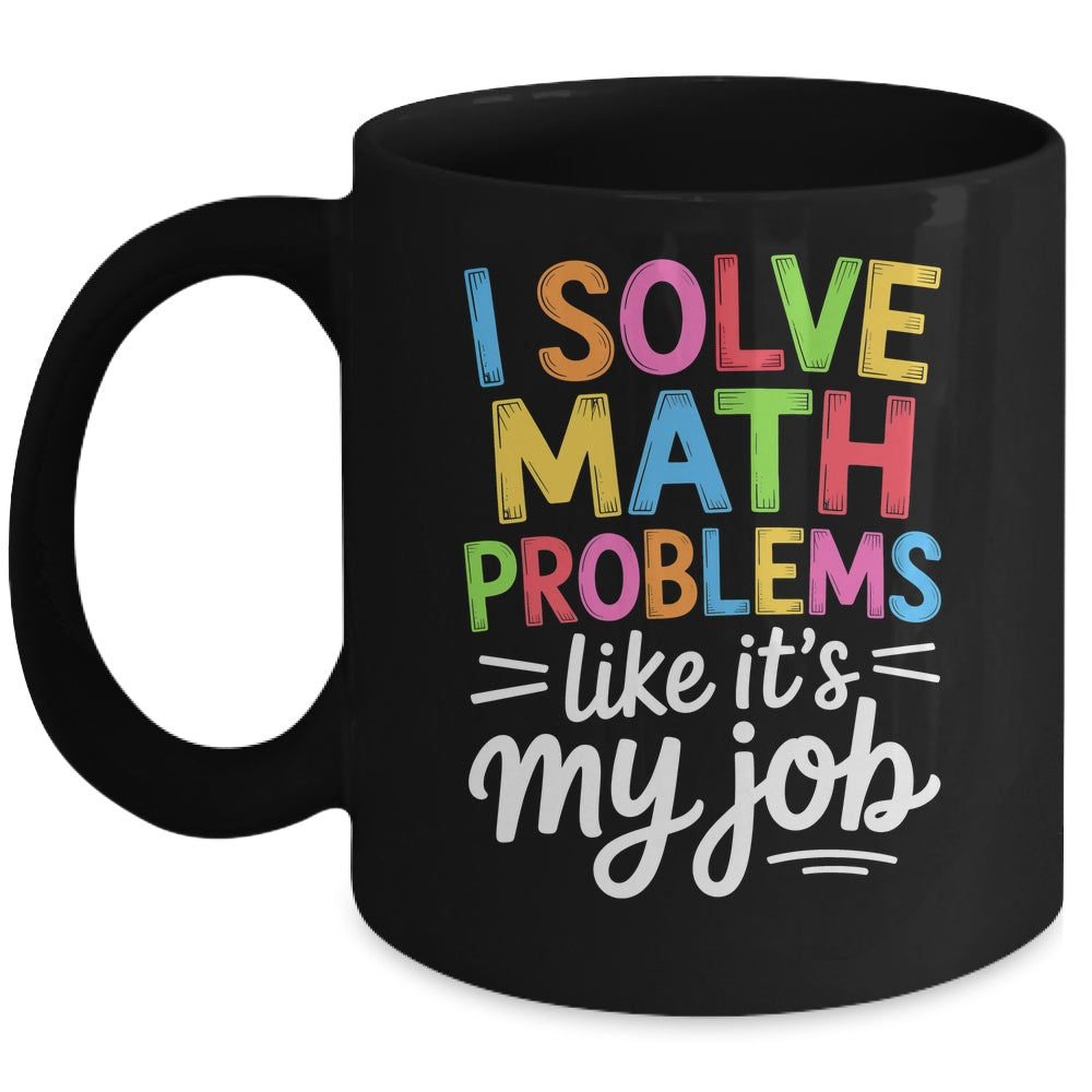 I Solve Math Problems Like It's My Job Funny Teacher Retro Mug | siriusteestore