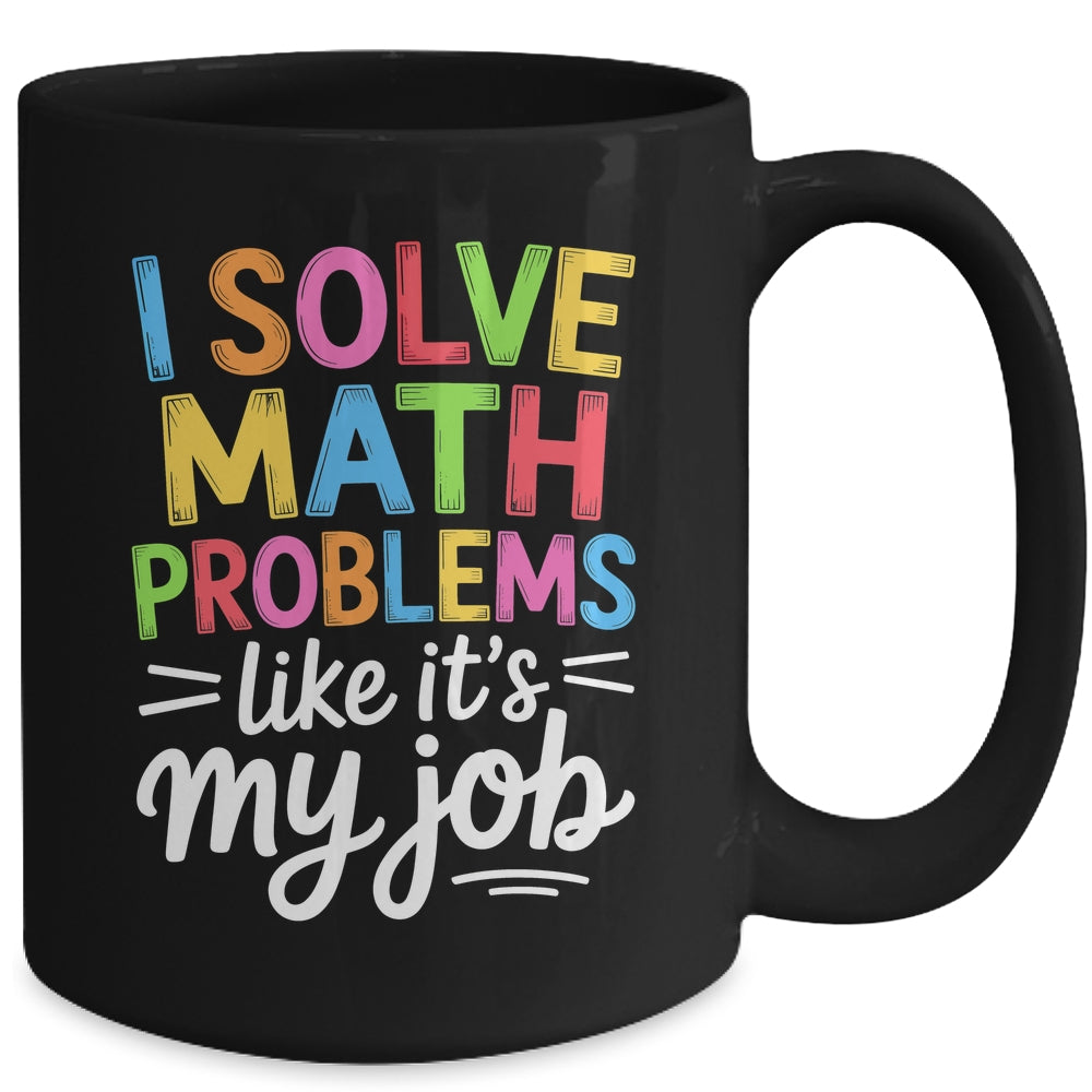 I Solve Math Problems Like It's My Job Funny Teacher Retro Mug | siriusteestore