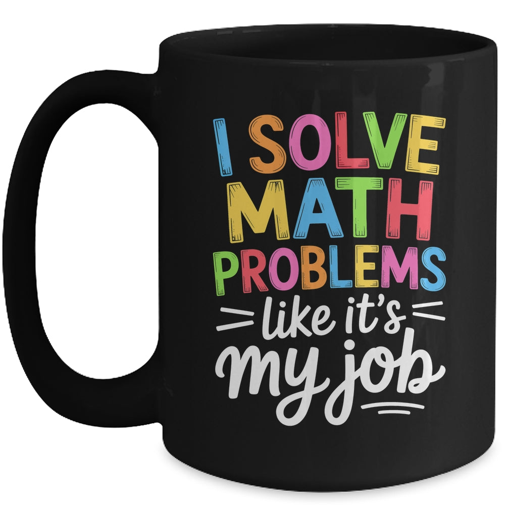 I Solve Math Problems Like It's My Job Funny Teacher Retro Mug | siriusteestore