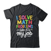 I Solve Math Problems Like It's My Job Funny Teacher Retro Shirt & Hoodie | siriusteestore