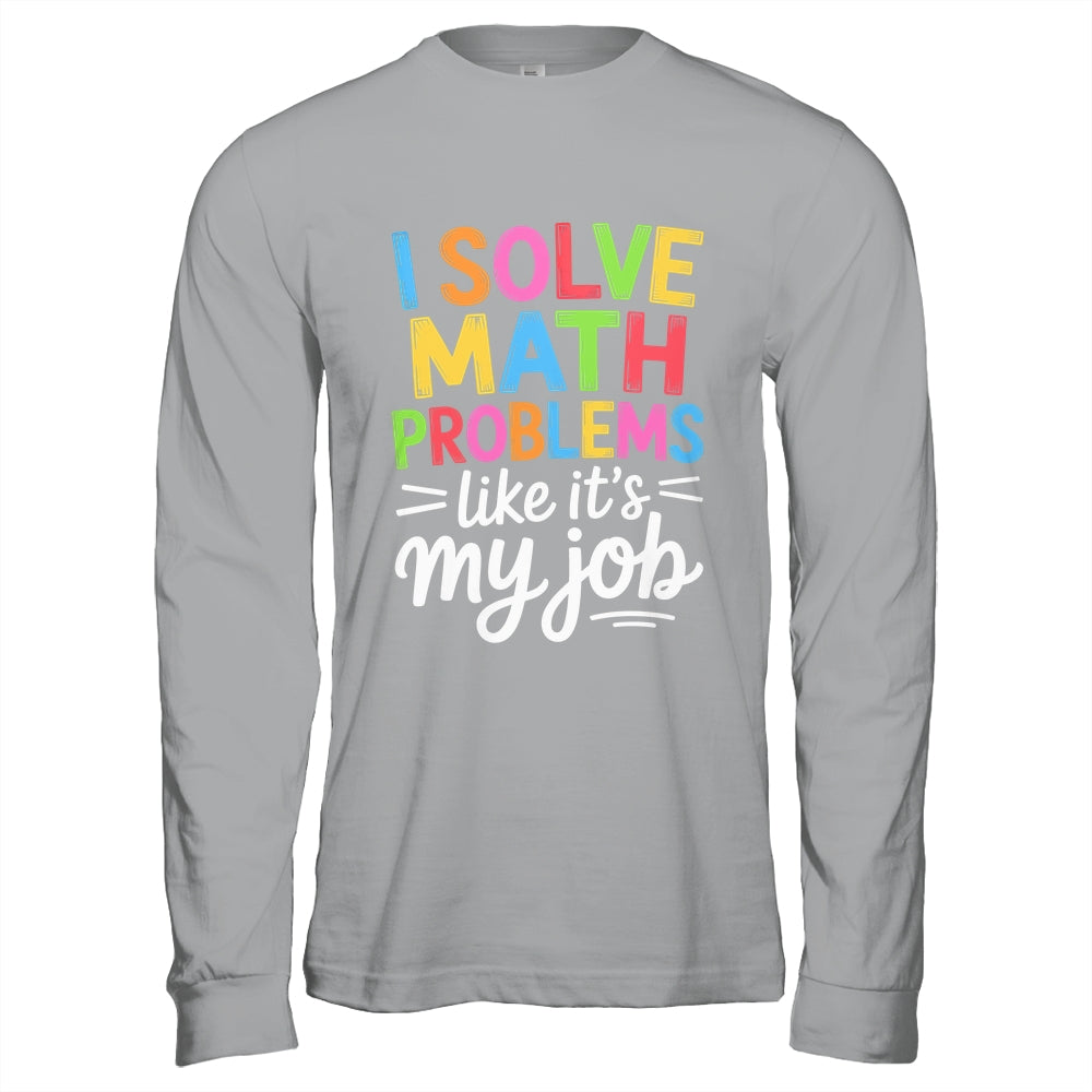 I Solve Math Problems Like It's My Job Funny Teacher Retro Shirt & Hoodie | siriusteestore
