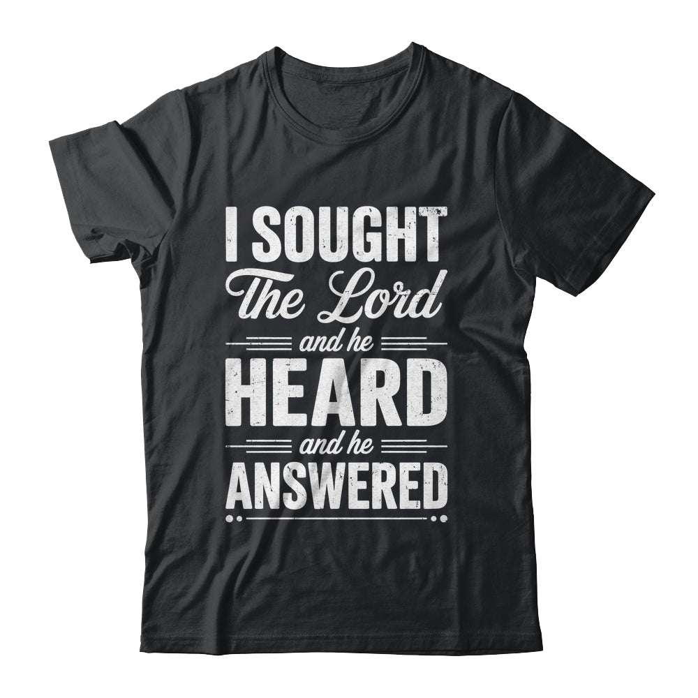 I Sought The Lord And He Heard And He Answered Christian God Shirt & Hoodie | siriusteestore
