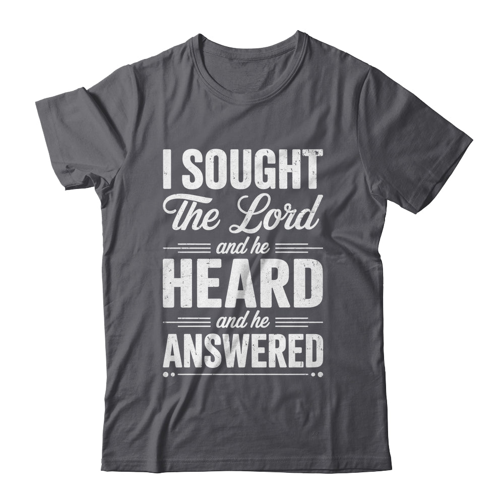 I Sought The Lord And He Heard And He Answered Christian God Shirt & Hoodie | siriusteestore