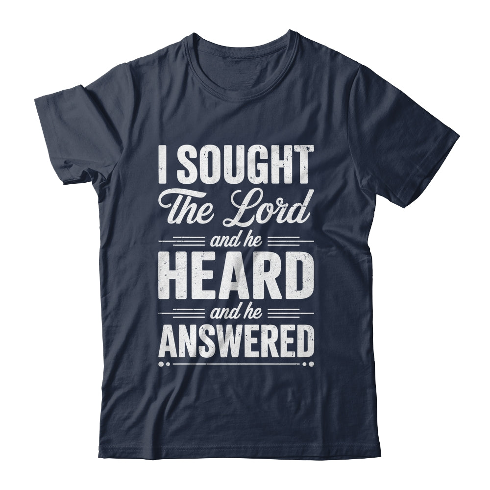 I Sought The Lord And He Heard And He Answered Christian God Shirt & Hoodie | siriusteestore