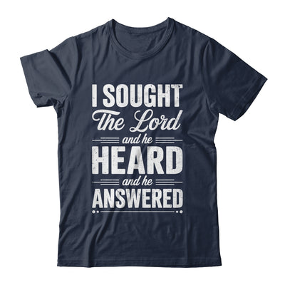 I Sought The Lord And He Heard And He Answered Christian God Shirt & Hoodie | siriusteestore