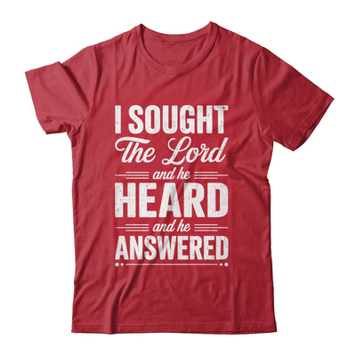 I Sought The Lord And He Heard And He Answered Christian God Shirt & Hoodie | siriusteestore