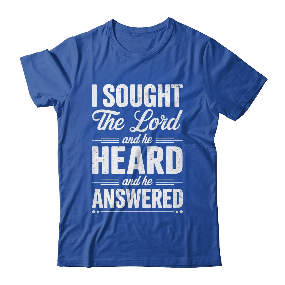 I Sought The Lord And He Heard And He Answered Christian God Shirt & Hoodie | siriusteestore