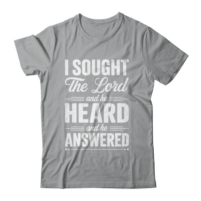 I Sought The Lord And He Heard And He Answered Christian God Shirt & Hoodie | siriusteestore
