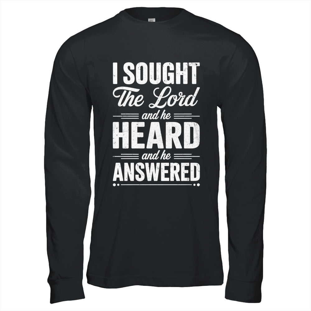 I Sought The Lord And He Heard And He Answered Christian God Shirt & Hoodie | siriusteestore